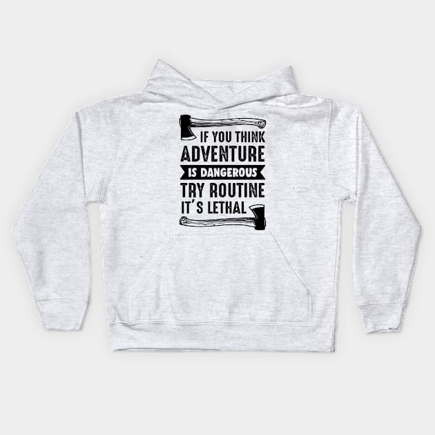 Think Adventure Not Routine Outdoor Camping Tour Guide Kids Hoodie by Havous